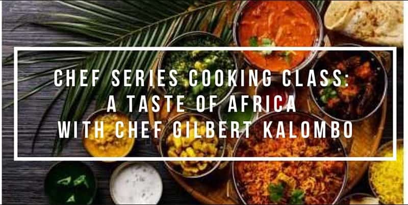 A Taste of Africa with Chef Gilbert Kalombo