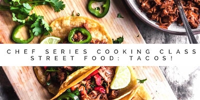 Chef Series Cooking Class Street Food Tacos - Healthy Eats Nutrition